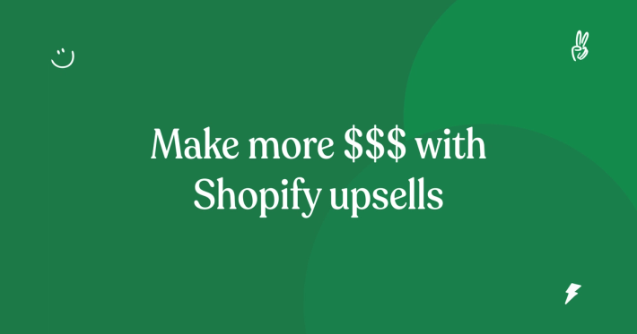 How Shopify Upsells Help You Make More Money